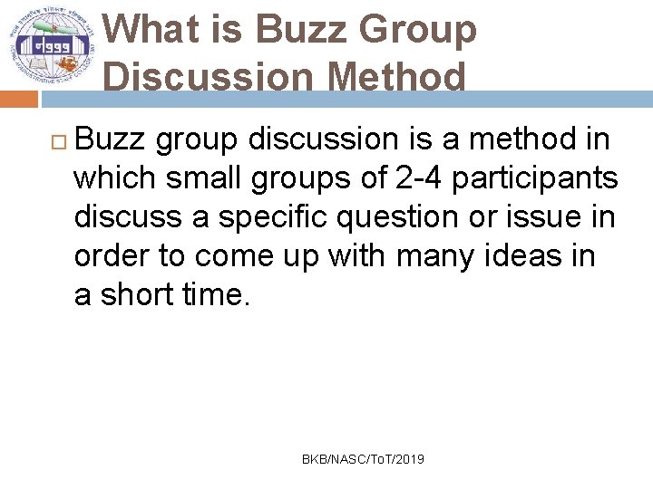 What is Buzz Group Discussion Method Buzz group discussion is a method in which