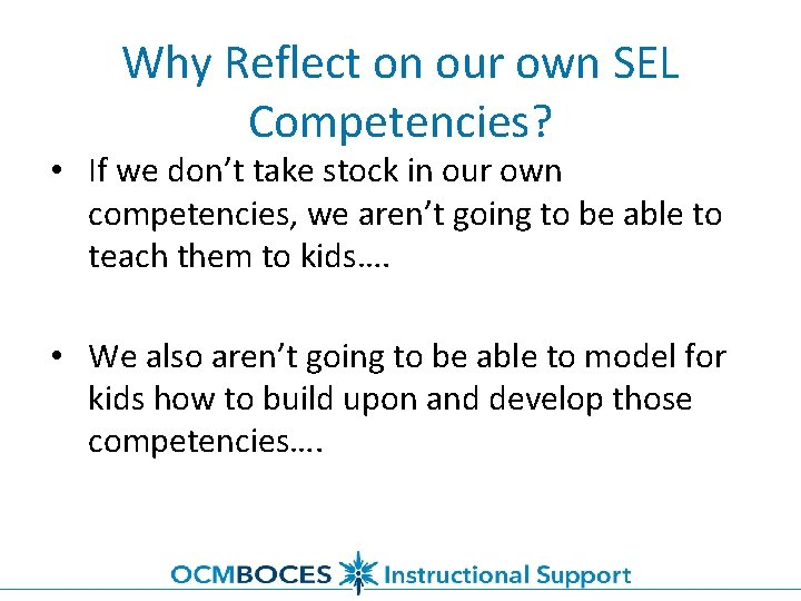 Why Reflect on our own SEL Competencies? • If we don’t take stock in