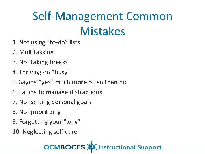 Self-Management Common Mistakes 1. Not using “to-do” lists. 2. Multitasking 3. Not taking breaks