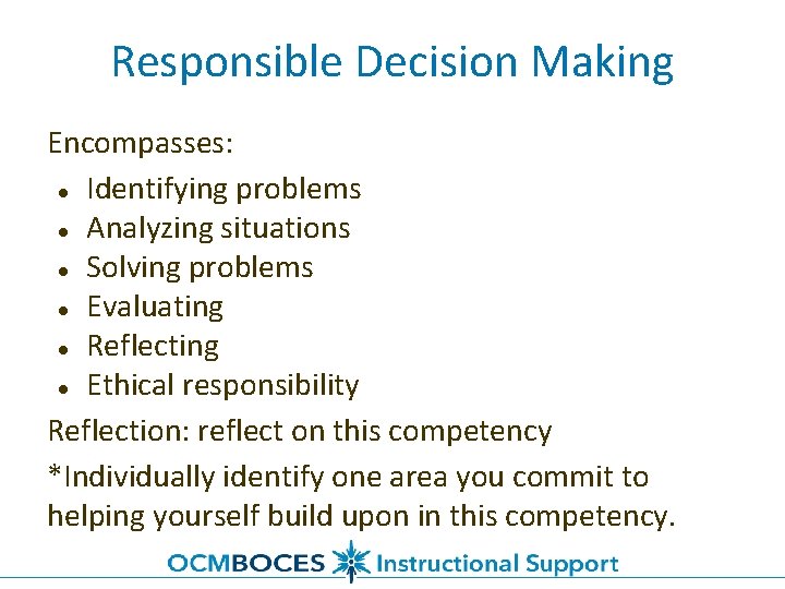 Responsible Decision Making Encompasses: ● Identifying problems ● Analyzing situations ● Solving problems ●