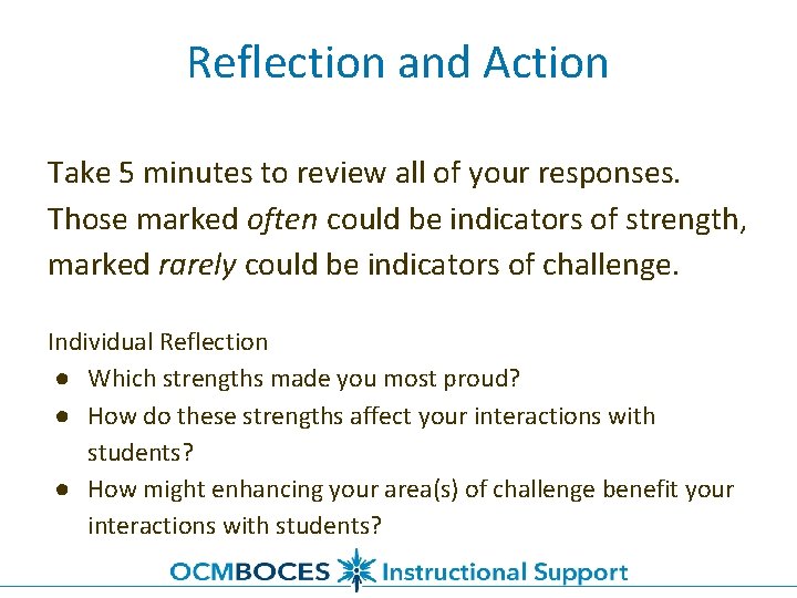 Reflection and Action Take 5 minutes to review all of your responses. Those marked