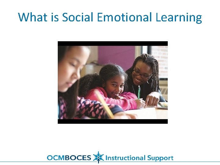 What is Social Emotional Learning 