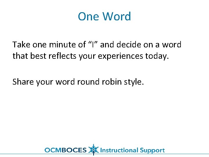 One Word Take one minute of “I” and decide on a word that best
