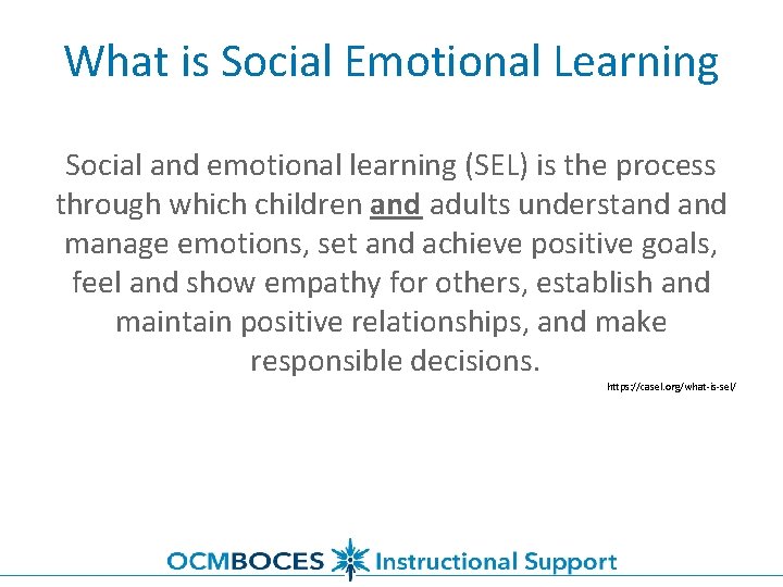 What is Social Emotional Learning Social and emotional learning (SEL) is the process through