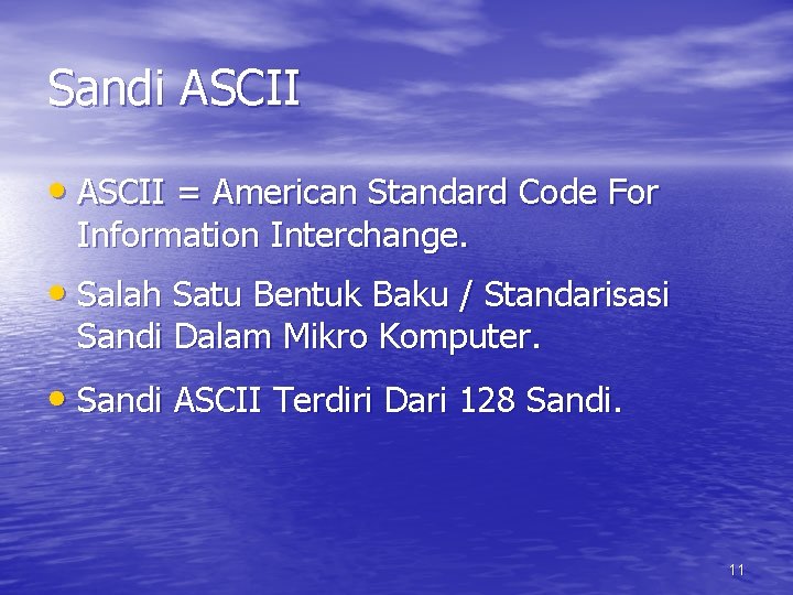 Sandi ASCII • ASCII = American Standard Code For Information Interchange. • Salah Satu