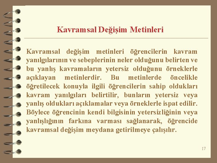 Kavramsal Değişim Metinleri Kavramsal değişim metinleri öğrencilerin kavram yanılgılarının ve sebeplerinin neler olduğunu belirten