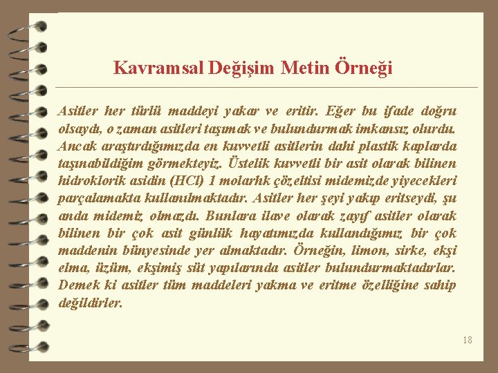 Kavramsal Değişim Metin Örneği Asitler her türlü maddeyi yakar ve eritir. Eğer bu ifade