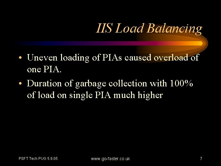 IIS Load Balancing • Uneven loading of PIAs caused overload of one PIA. •