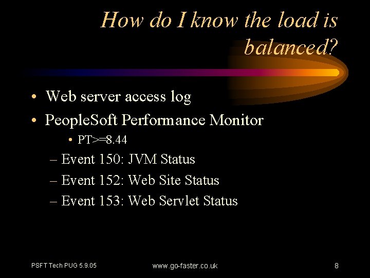 How do I know the load is balanced? • Web server access log •