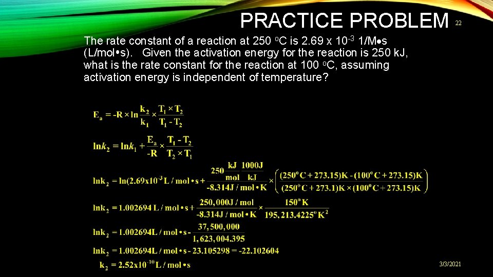 PRACTICE PROBLEM 22 The rate constant of a reaction at 250 o. C is