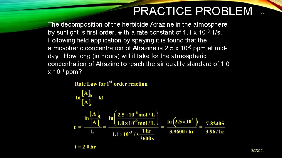 PRACTICE PROBLEM 25 The decomposition of the herbicide Atrazine in the atmosphere by sunlight