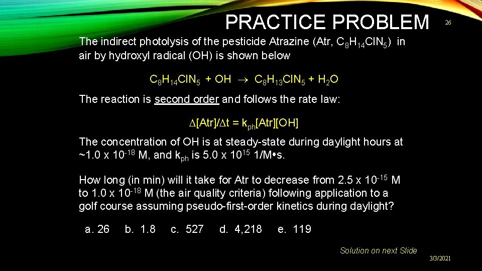 PRACTICE PROBLEM 26 The indirect photolysis of the pesticide Atrazine (Atr, C 8 H