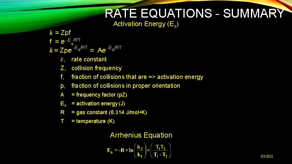 RATE EQUATIONS - SUMMARY 31 Activation Energy (Ea) k = Zpf f = e