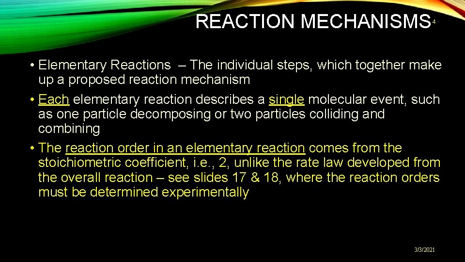 REACTION MECHANISMS 4 • Elementary Reactions – The individual steps, which together make up