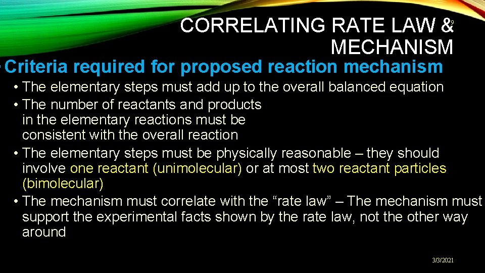 CORRELATING RATE LAW & MECHANISM 9 • Criteria required for proposed reaction mechanism •