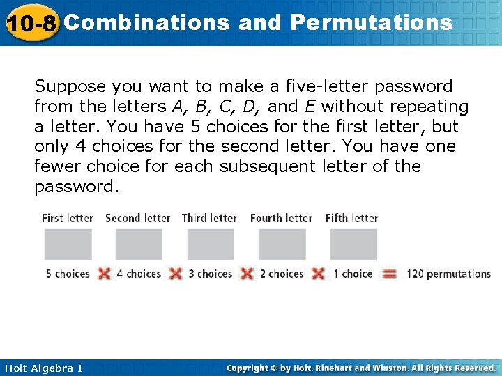 10 -8 Combinations and Permutations Suppose you want to make a five-letter password from