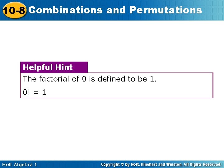10 -8 Combinations and Permutations Helpful Hint The factorial of 0 is defined to