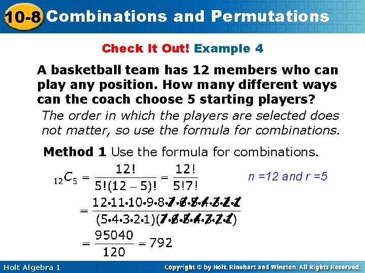 10 -8 Combinations and Permutations Check It Out! Example 4 A basketball team has