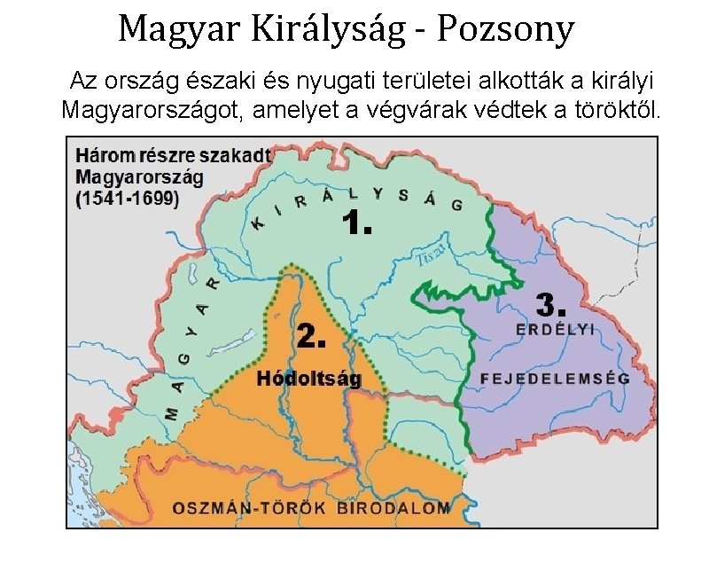 Magyar Királyság - Pozsony Az ország északi és nyugati területei alkották a királyi Magyarországot,