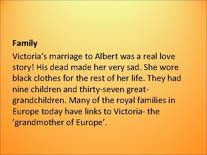 Family Victoria’s marriage to Albert was a real love story! His dead made her