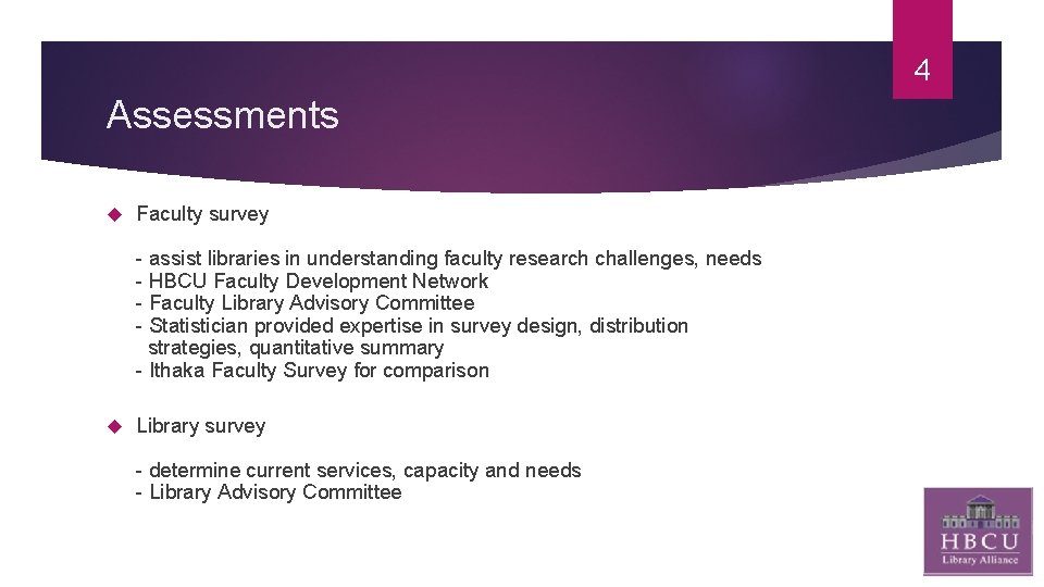 4 Assessments Faculty survey - assist libraries in understanding faculty research challenges, needs -