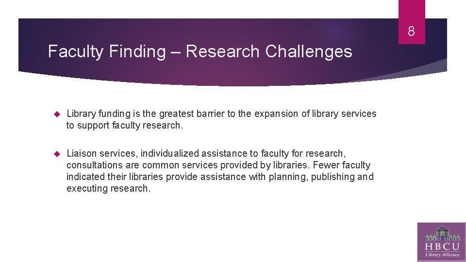 8 Faculty Finding – Research Challenges Library funding is the greatest barrier to the