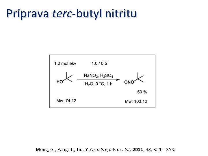 Príprava terc-butyl nitritu Meng, G. ; Yang, T. ; Liu, Y. Org. Prep. Proc.