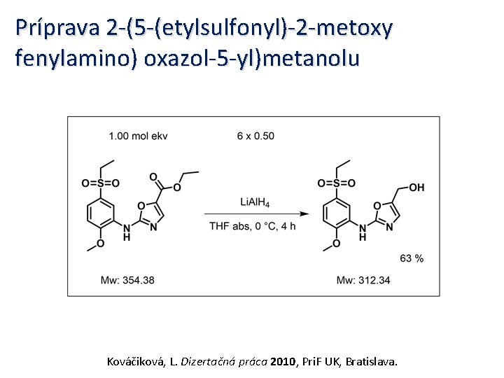 Príprava 2 -(5 -(etylsulfonyl)-2 -metoxy fenylamino) oxazol-5 -yl)metanolu Kováčiková, L. Dizertačná práca 2010, Pri.