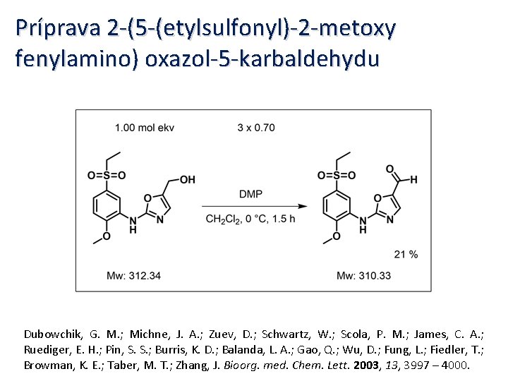 Príprava 2 -(5 -(etylsulfonyl)-2 -metoxy fenylamino) oxazol-5 -karbaldehydu Dubowchik, G. M. ; Michne, J.