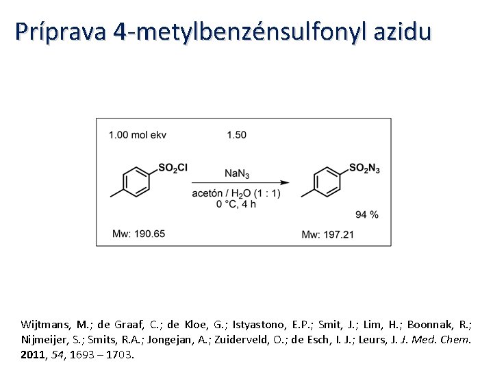 Príprava 4 -metylbenzénsulfonyl azidu Wijtmans, M. ; de Graaf, C. ; de Kloe, G.