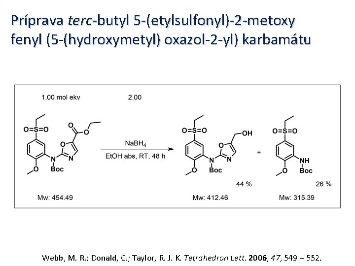 Príprava terc-butyl 5 -(etylsulfonyl)-2 -metoxy fenyl (5 -(hydroxymetyl) oxazol-2 -yl) karbamátu Webb, M. R.