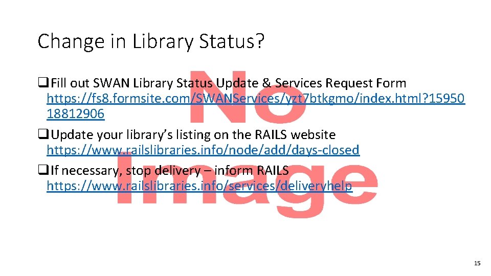 Change in Library Status? q. Fill out SWAN Library Status Update & Services Request