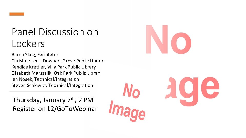 Panel Discussion on Lockers Aaron Skog, Facilitator Christine Lees, Downers Grove Public Library Kandice