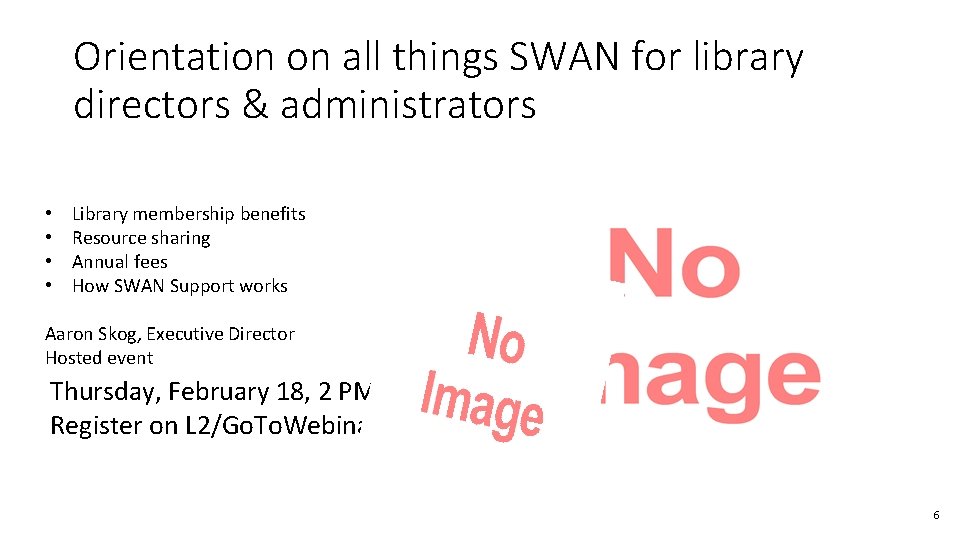 Orientation on all things SWAN for library directors & administrators • • Library membership