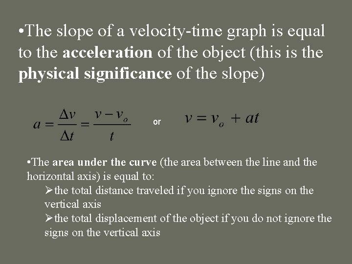  • The slope of a velocity-time graph is equal to the acceleration of