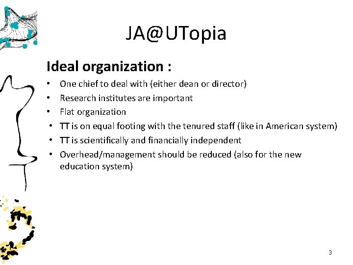 JA@UTopia Ideal organization : • • • One chief to deal with (either dean