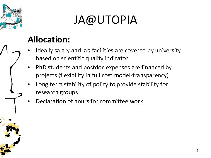 JA@UTOPIA Allocation: • Ideally salary and lab facilities are covered by university based on