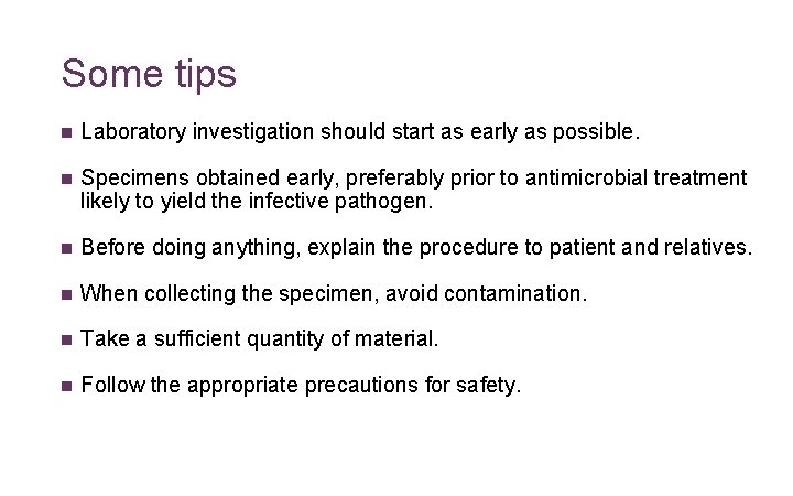 Some tips n Laboratory investigation should start as early as possible. n Specimens obtained