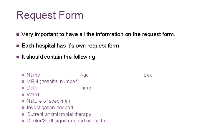 Request Form n Very important to have all the information on the request form.