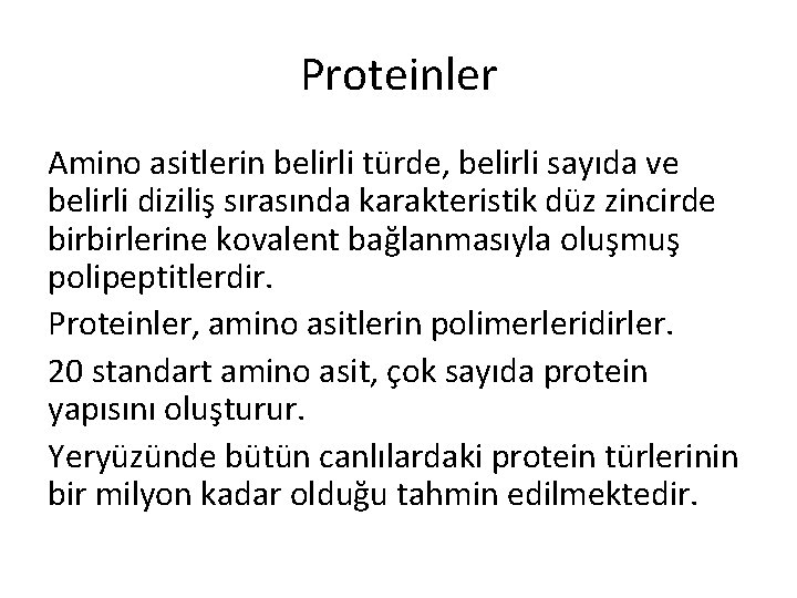 Proteinler Amino asitlerin belirli türde, belirli sayıda ve belirli diziliş sırasında karakteristik düz zincirde