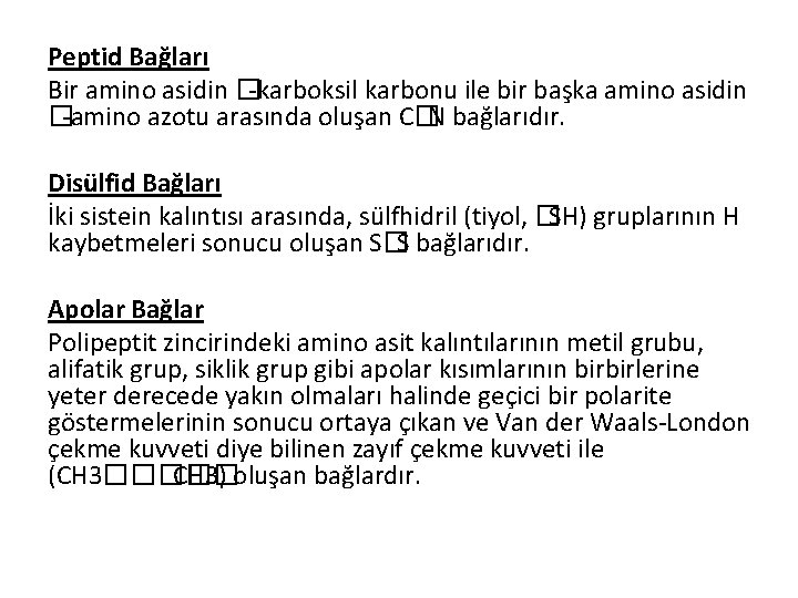 Peptid Bağları Bir amino asidin �-karboksil karbonu ile bir başka amino asidin �-amino azotu