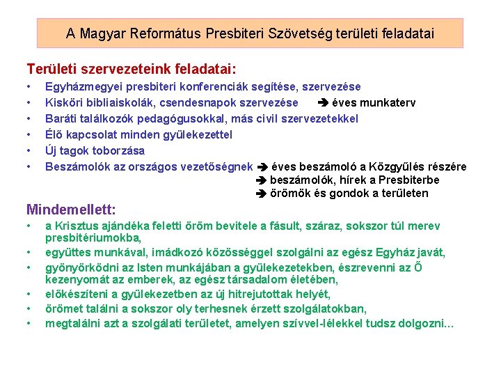 A Magyar Református Presbiteri Szövetség területi feladatai Területi szervezeteink feladatai: • • • Egyházmegyei