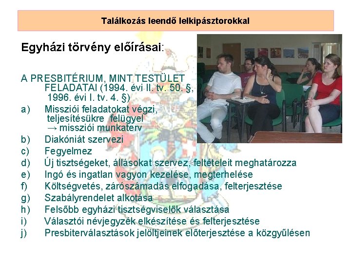 Találkozás leendő lelkipásztorokkal Egyházi törvény előírásai: A PRESBITÉRIUM, MINT TESTÜLET FELADATAI (1994. évi II.