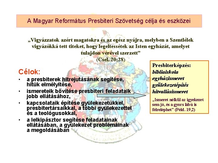 A Magyar Református Presbiteri Szövetség célja és eszközei „Vigyázzatok azért magatokra és az egész