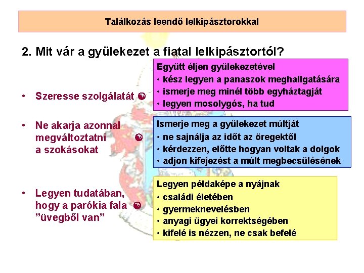 Találkozás leendő lelkipásztorokkal 2. Mit vár a gyülekezet a fiatal lelkipásztortól? • Szeresse szolgálatát