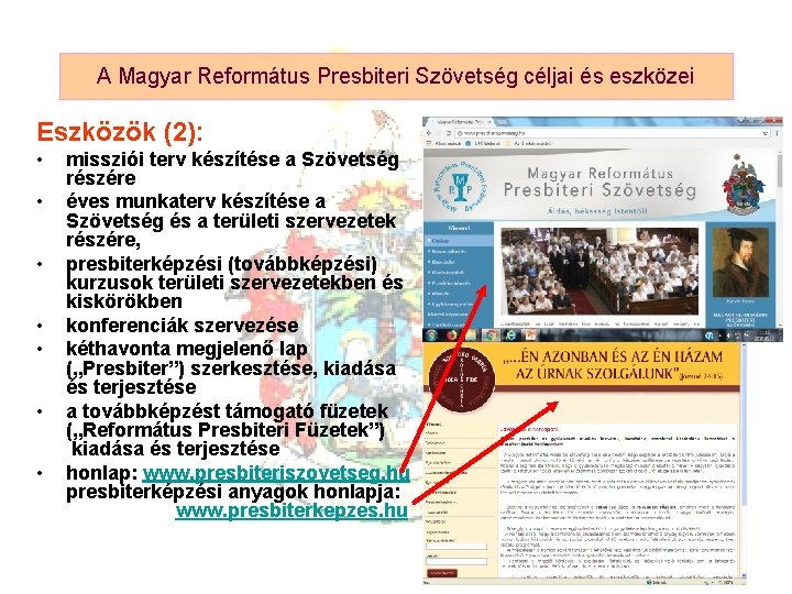 A Magyar Református Presbiteri Szövetség céljai és eszközei Eszközök (2): • • missziói terv