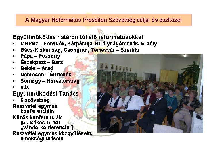 A Magyar Református Presbiteri Szövetség céljai és eszközei Együttműködés határon túl élő reformátusokkal •