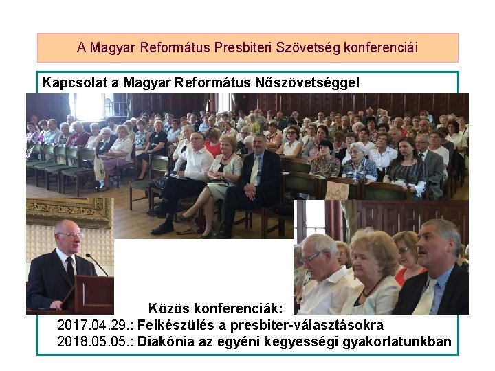 A Magyar Református Presbiteri Szövetség konferenciái Kapcsolat a Magyar Református Nőszövetséggel Közös konferenciák: 2017.