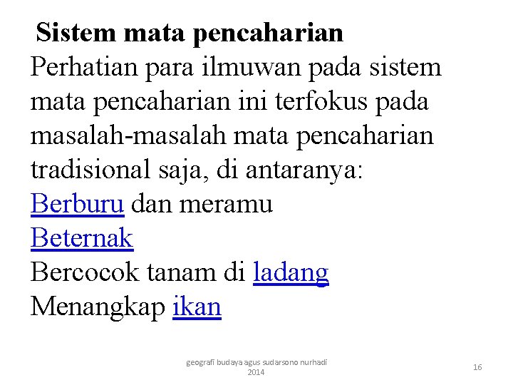 Sistem mata pencaharian Perhatian para ilmuwan pada sistem mata pencaharian ini terfokus pada masalah-masalah