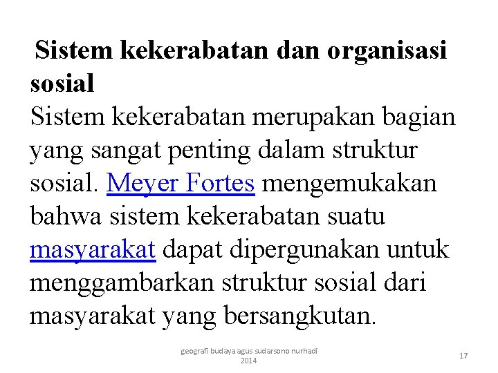 Sistem kekerabatan dan organisasi sosial Sistem kekerabatan merupakan bagian yang sangat penting dalam struktur